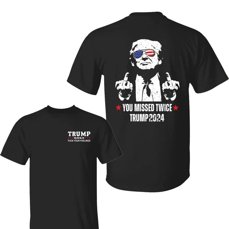 You Missed Twice Trum 2024 Shirt, Your Feelings Shirt, Trum 2024 Shirt, Shirt For Trum Supporters, Election 2024 Tee, All Sizes, For Men, For Women