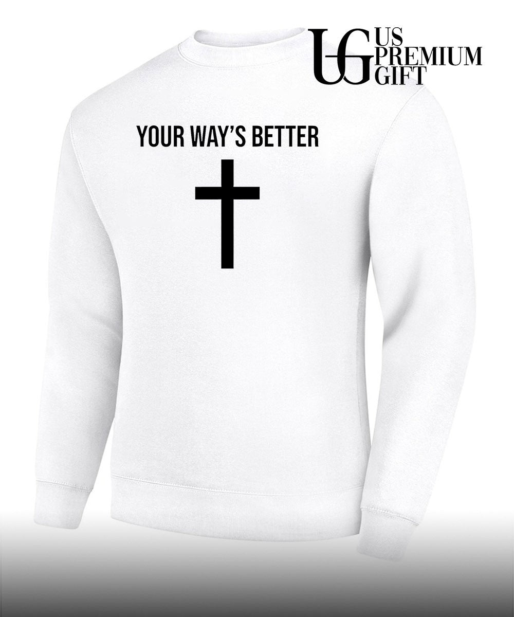 Your ways better Christian cross religious faith worship shirt