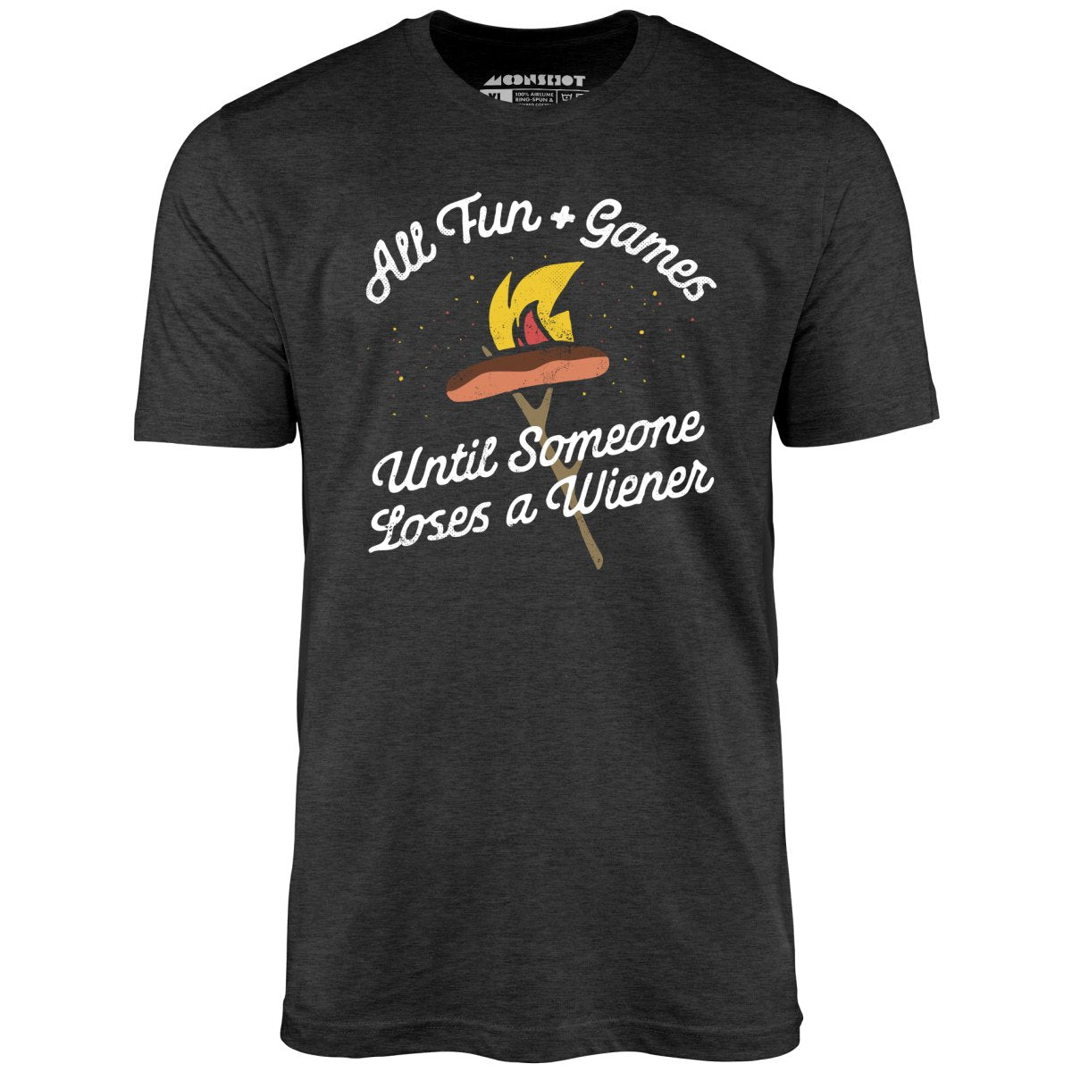 All Fun & Games Until Someone Loses a Wiener - Unisex T-Shirt