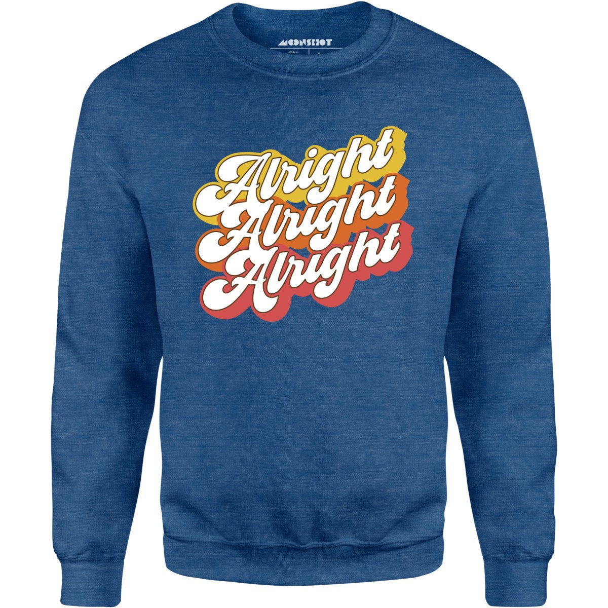 Alright Alright Alright - Unisex Sweatshirt