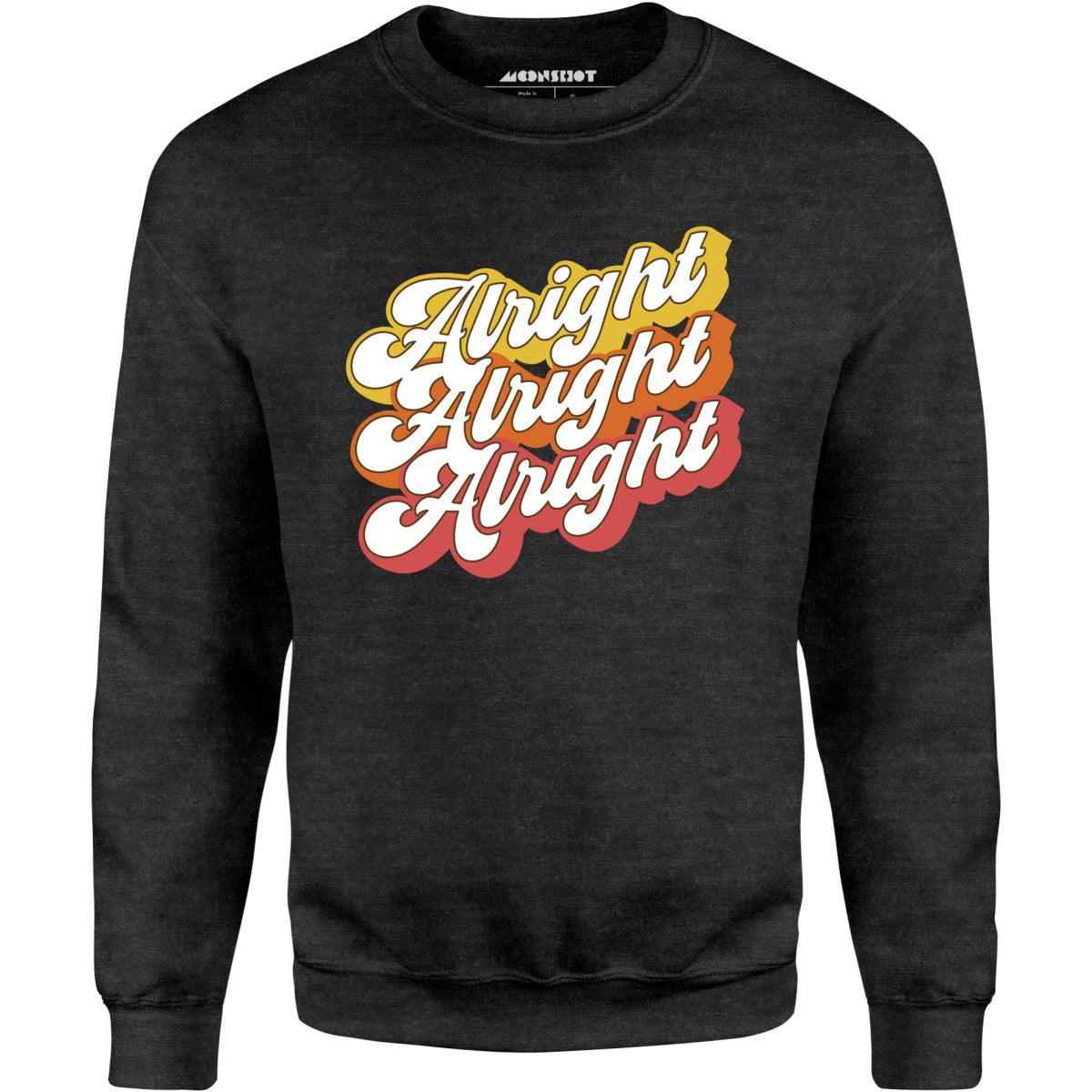 Alright Alright Alright - Unisex Sweatshirt
