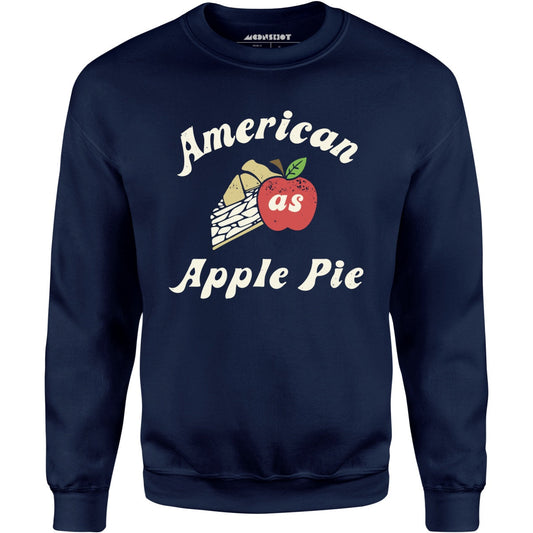 American As Apple Pie - Unisex Sweatshirt