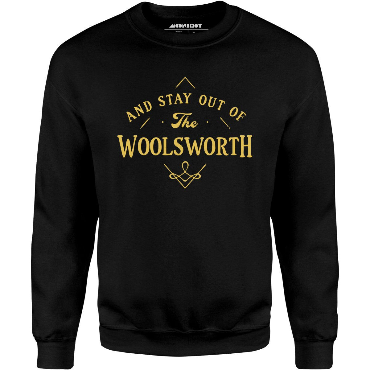 And Stay Out of The Woolsworth - Unisex Sweatshirt