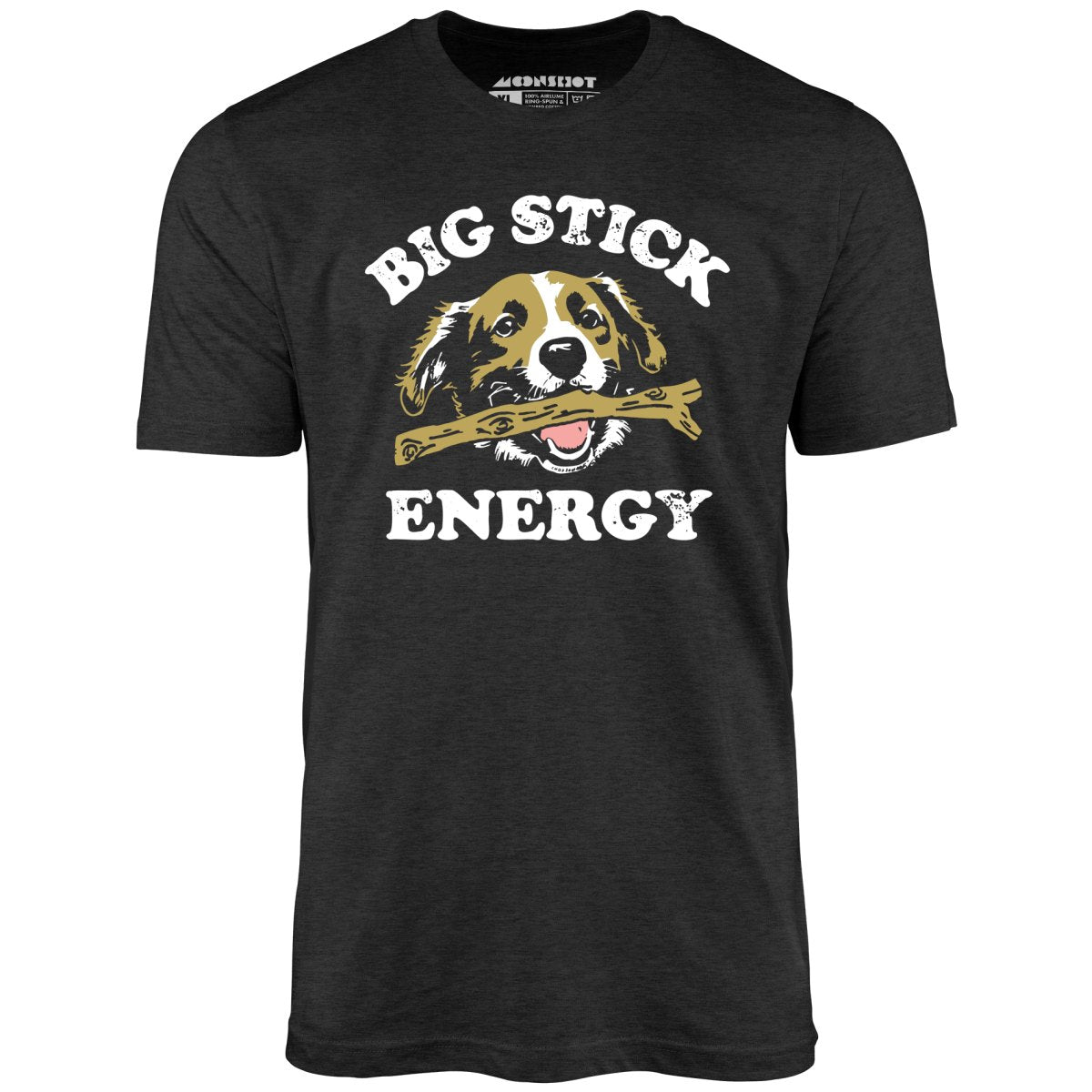 Big Stick Energy - Unisex T-Shirt