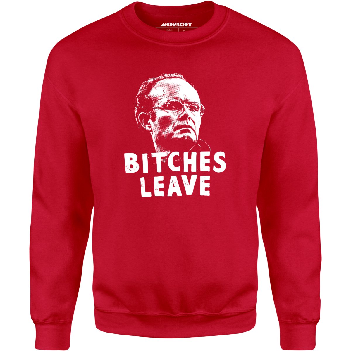 Bitches Leave - Unisex Sweatshirt