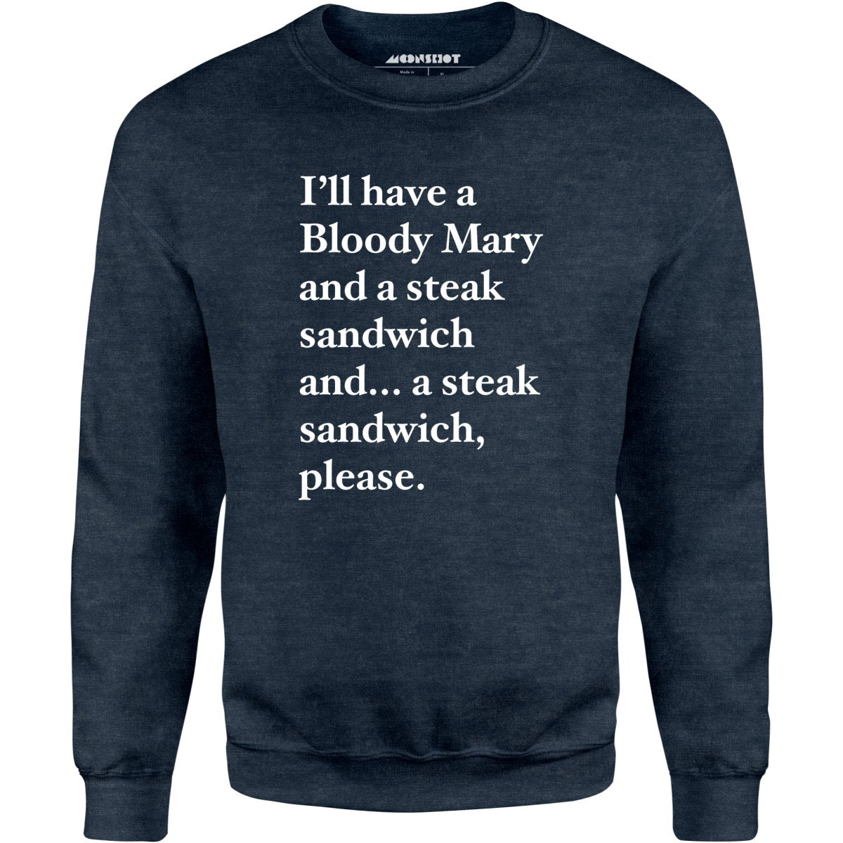 Bloody Mary and a Steak Sandwich - Unisex Sweatshirt