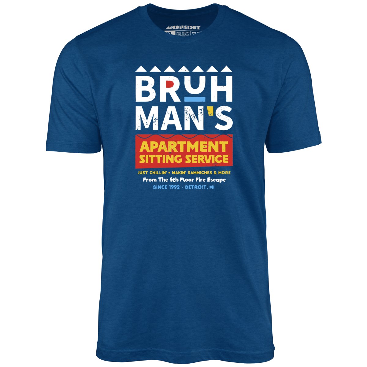 Bruh Man's Apartment Sitting Service - Unisex T-Shirt