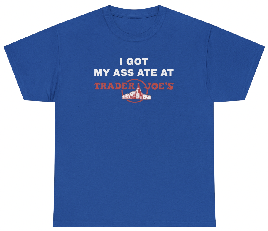 I Got My Ass Ate At Trader Joes Tee - clothing by TeeHivey.com (Image 2)
