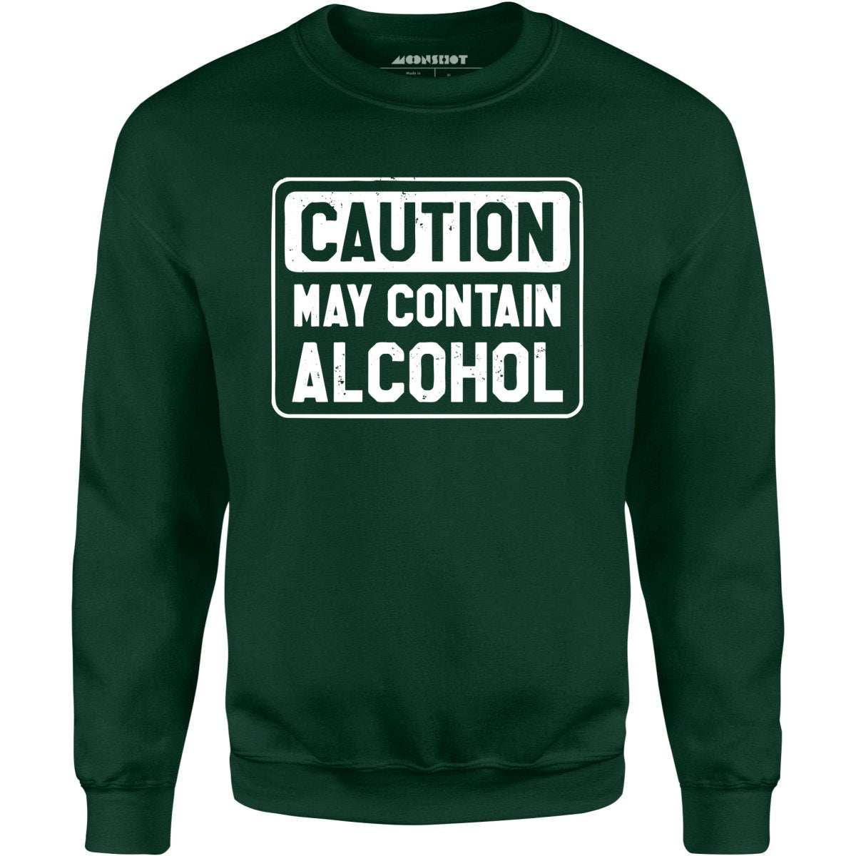 Caution May Contain Alcohol - Unisex Sweatshirt