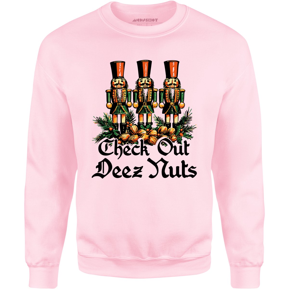 Check Out Deez Nuts - Unisex Sweatshirt