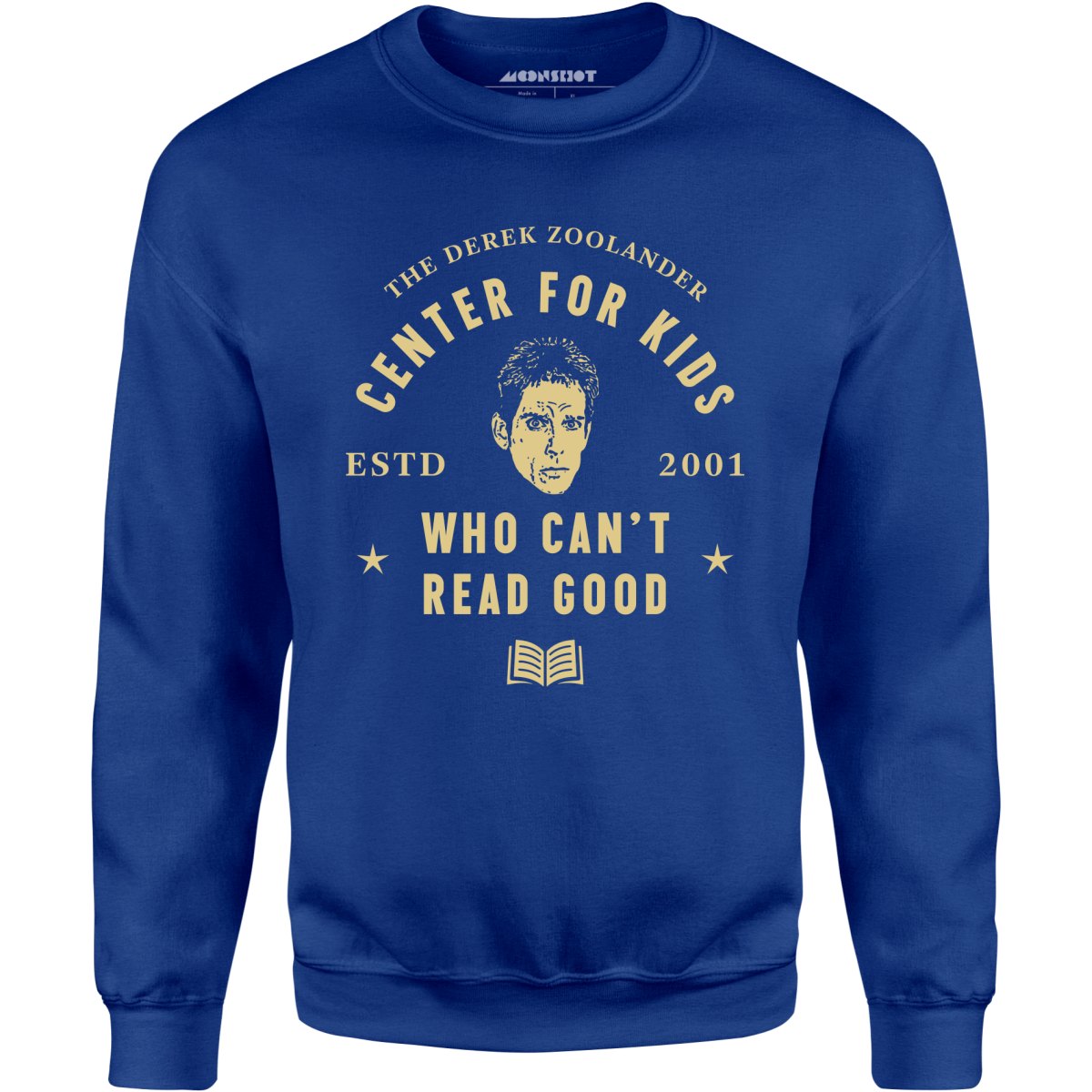 Derek Zoolander Center for Kids Who Can't Read Good - Unisex Sweatshirt