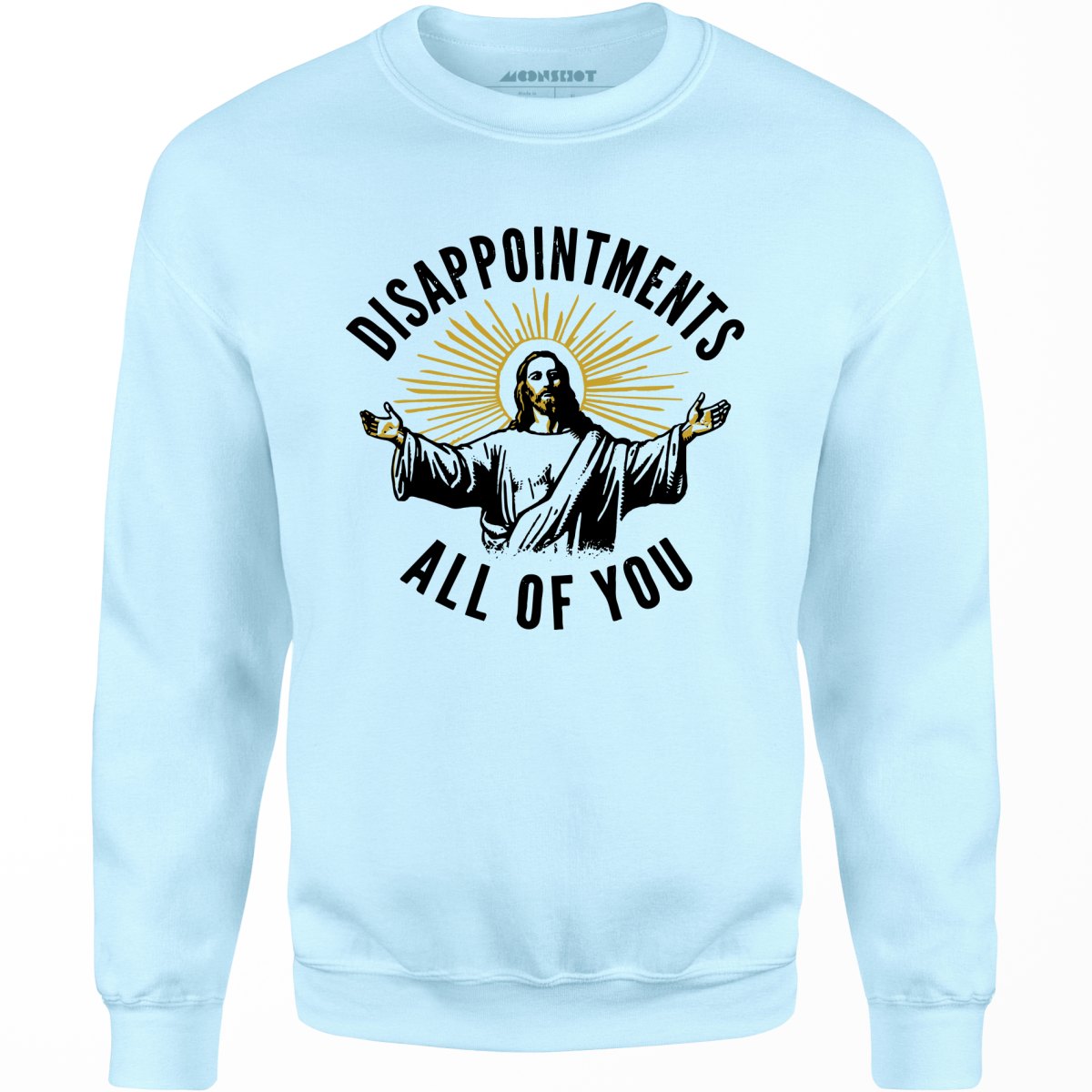 Disappointments All of You - Unisex Sweatshirt