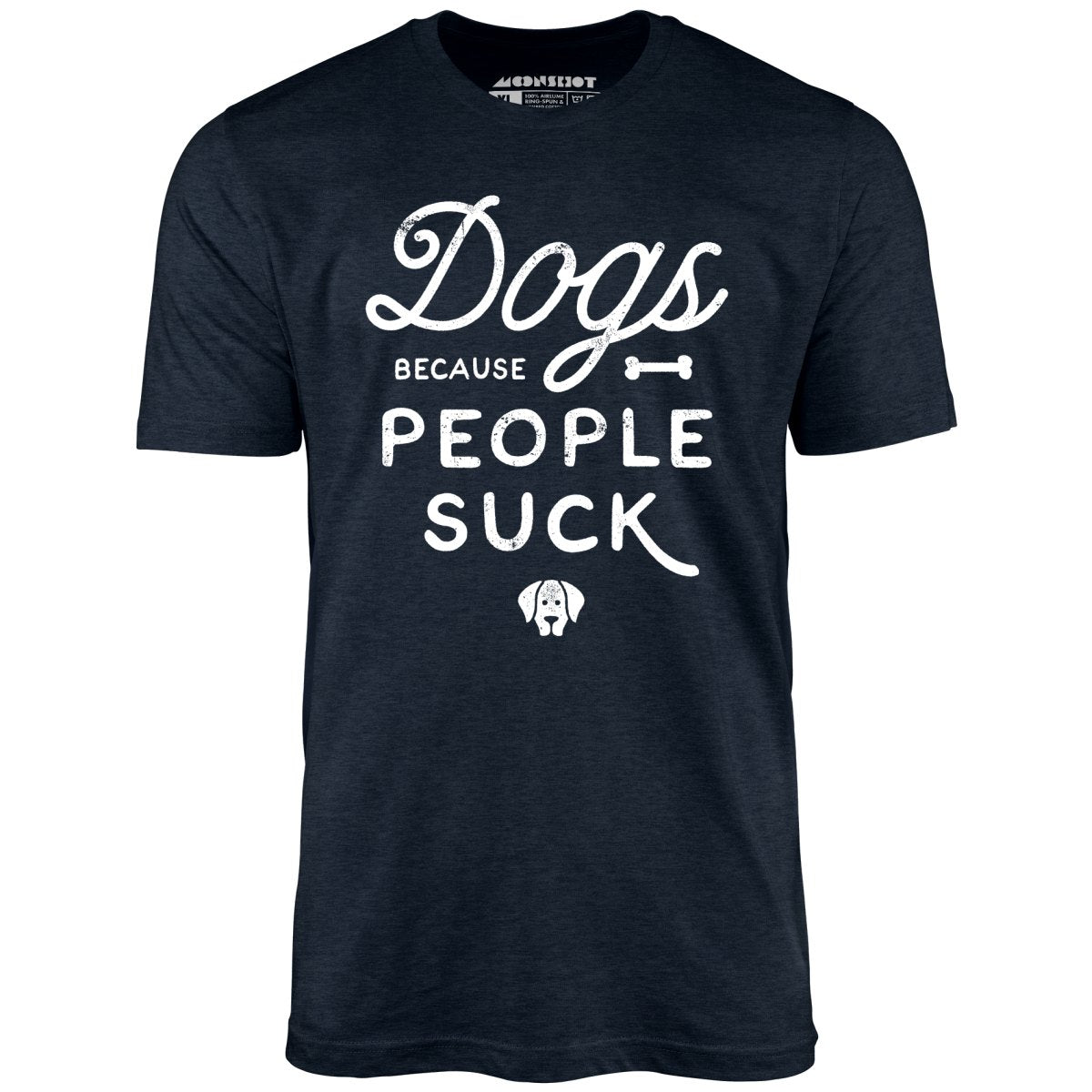 Dogs Because People Suck - Unisex T-Shirt