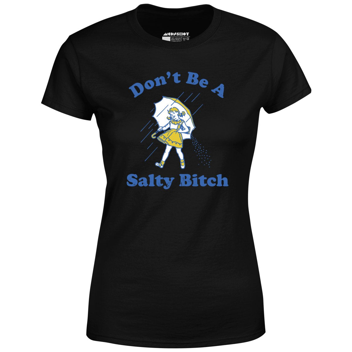 Don't Be a Salty Bitch - Women's T-Shirt