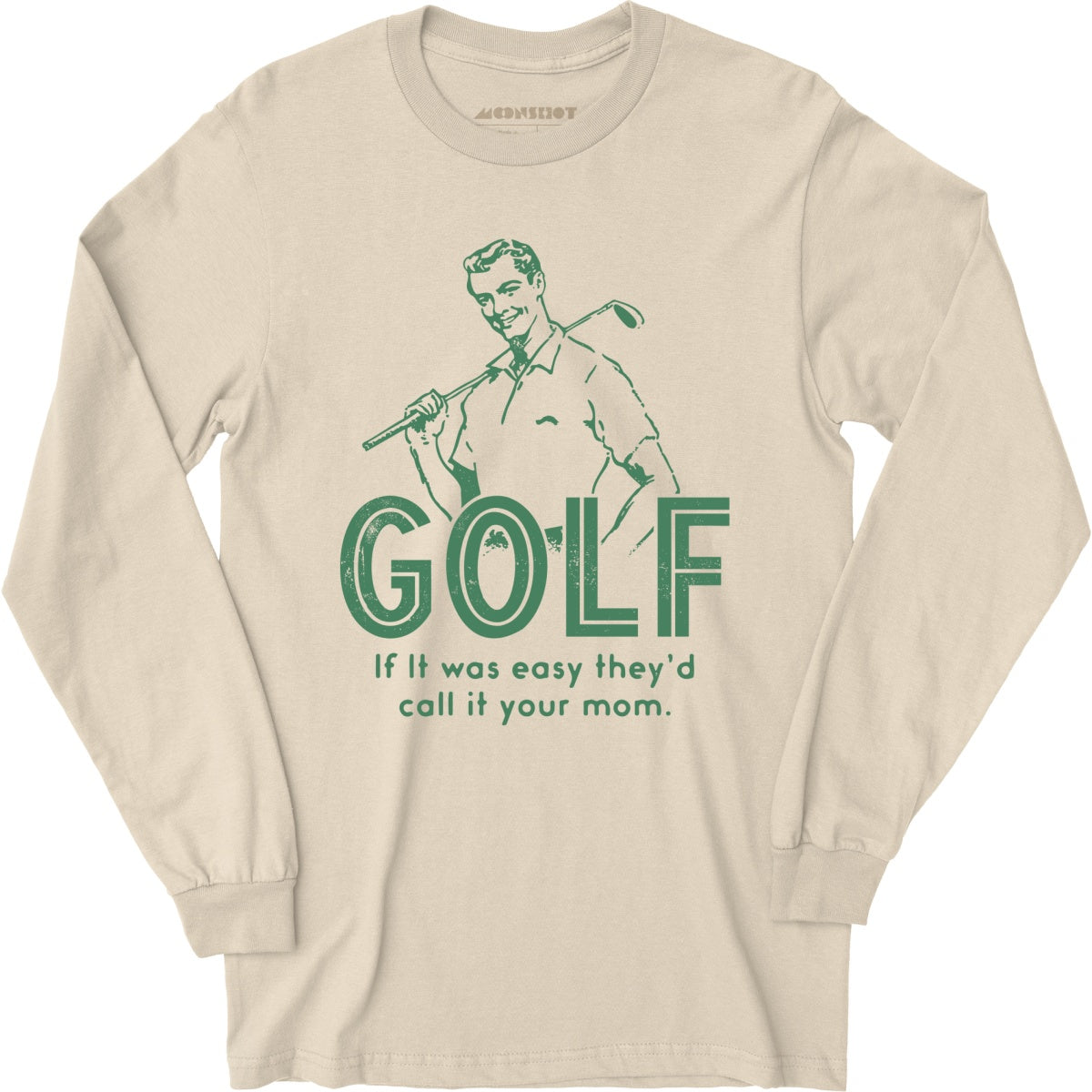 Golf If It Was Easy - Long Sleeve T-Shirt