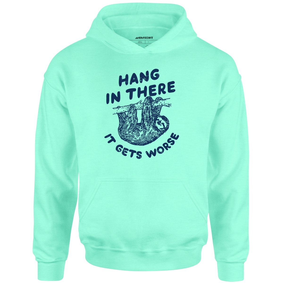 Hang In There It Gets Worse - Unisex Hoodie