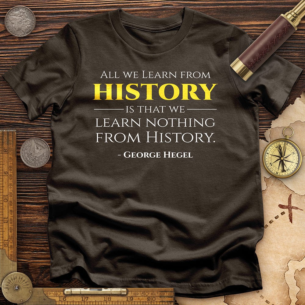 All That We Learn from History T-Shirt