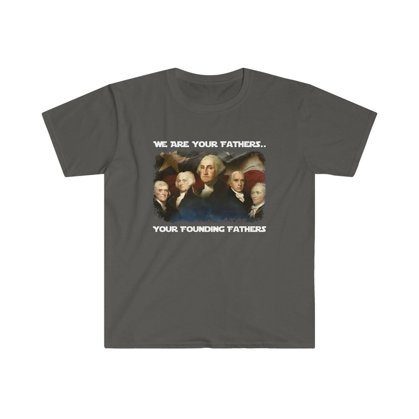 America We Are Your Founding Fathers T-Shirt