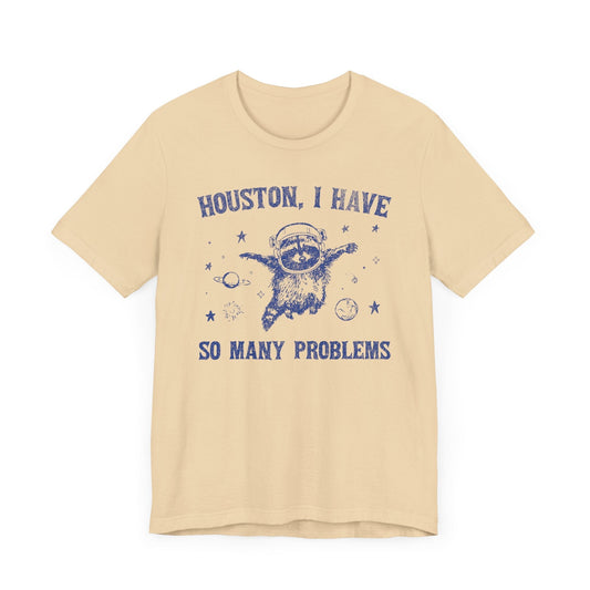 Houston I Have So Many Problems Funny Vintage Raccoon T-shirt