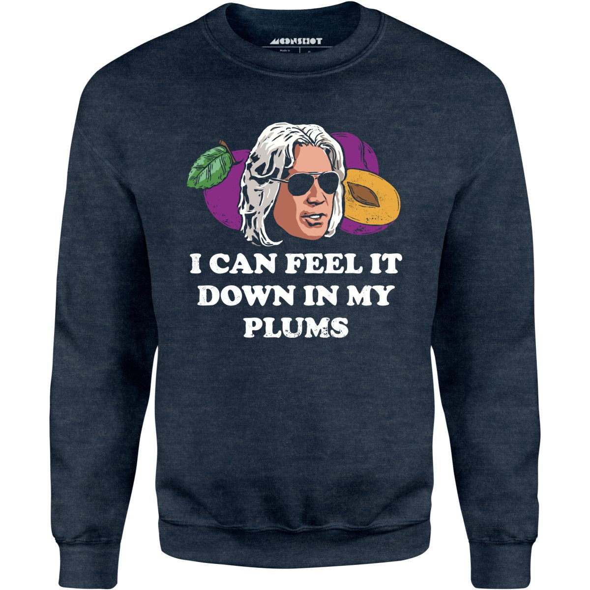 I Can Feel it Down in My Plums - Unisex Sweatshirt