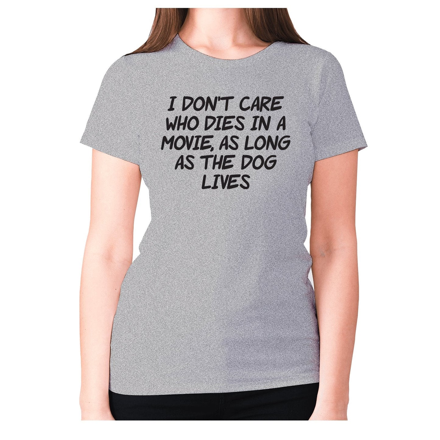 I don't care who dies in a movie, as long as the dog lives - women's premium t-shirt