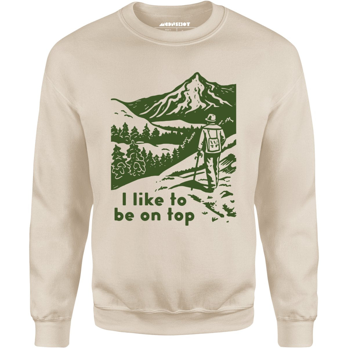 I Like To Be On Top - Unisex Sweatshirt
