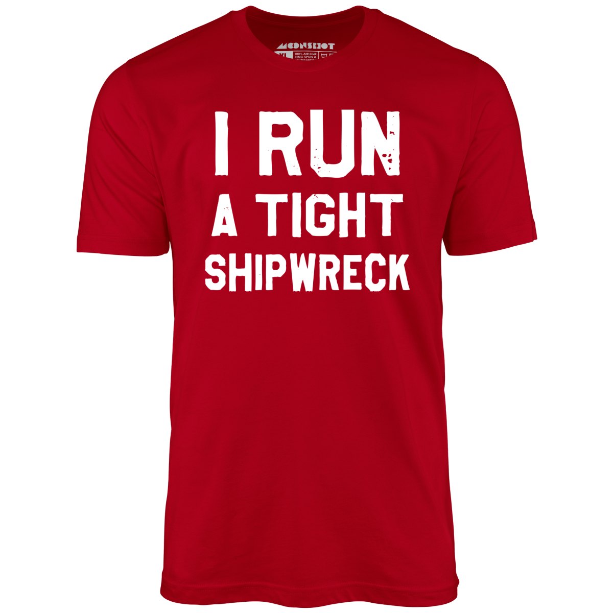 I Run a Tight Shipwreck - Unisex T-Shirt