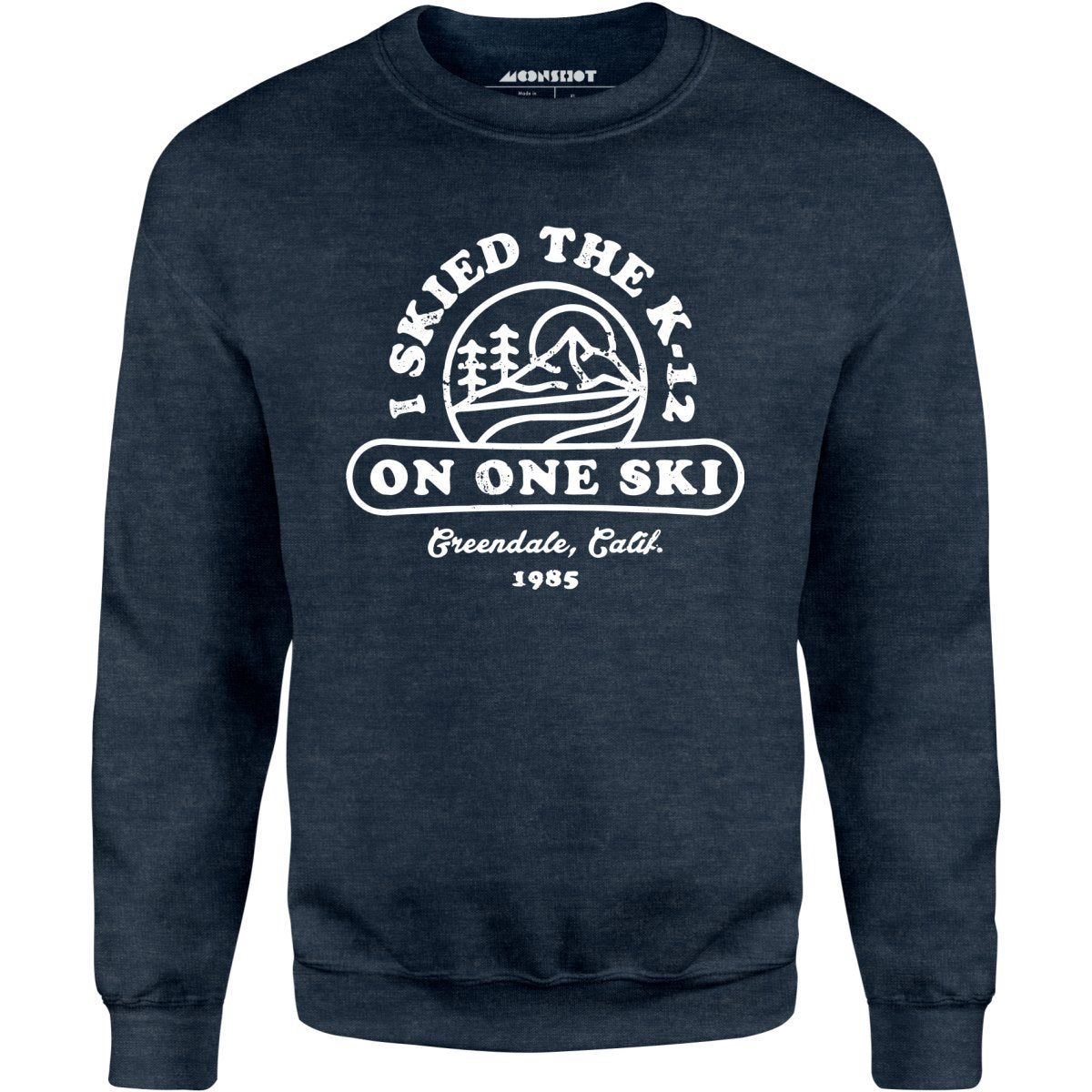 I Skied The K-12 on One Ski v2 - Unisex Sweatshirt