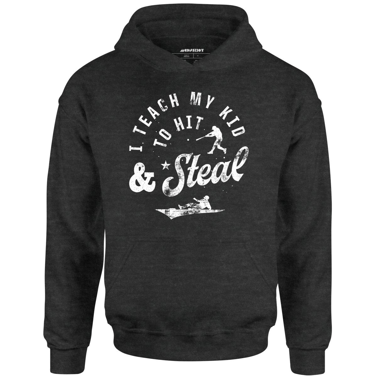 I Teach My Kid to Hit & Steal - Unisex Hoodie