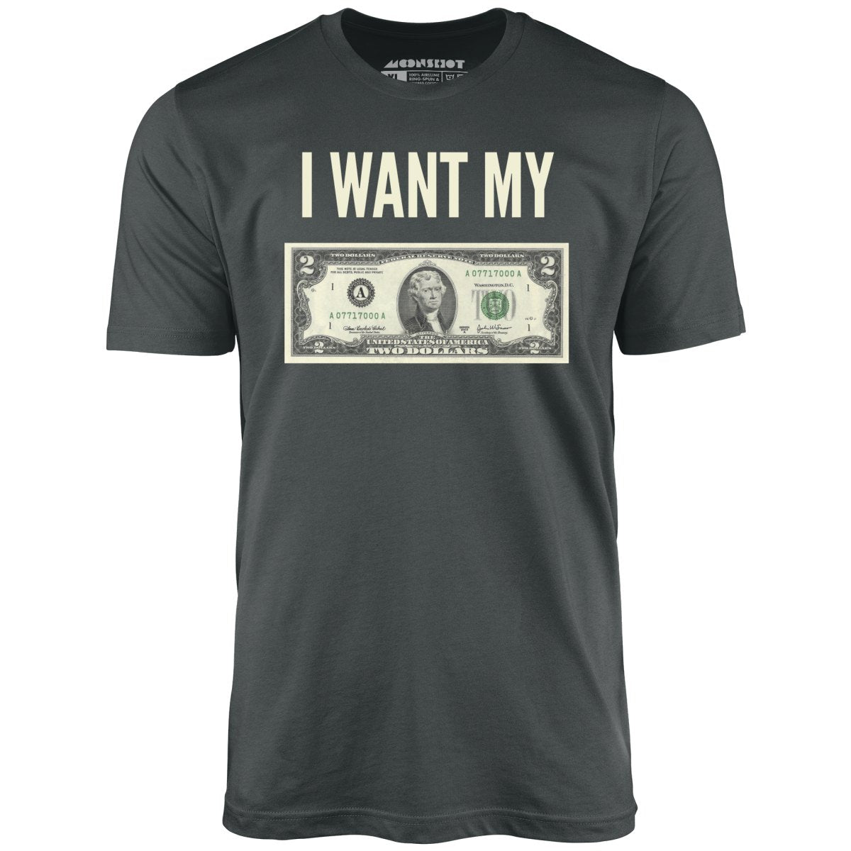 I Want My Two Dollars - Unisex T-Shirt
