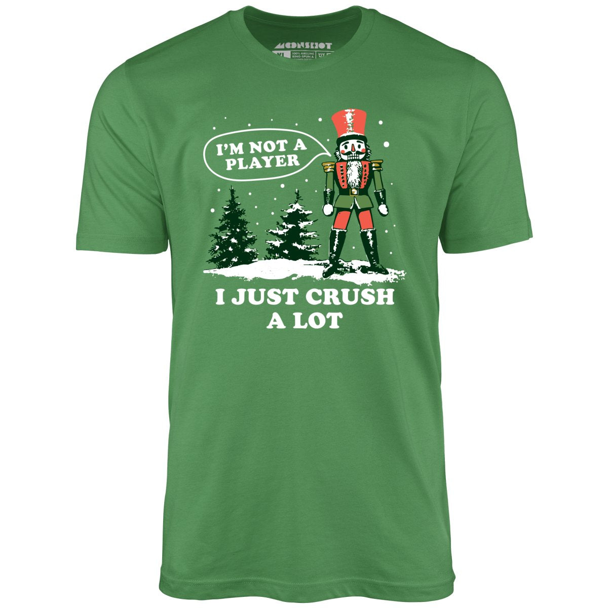 I'm Not a Player I Just Crush A Lot Nutcracker - Unisex T-Shirt