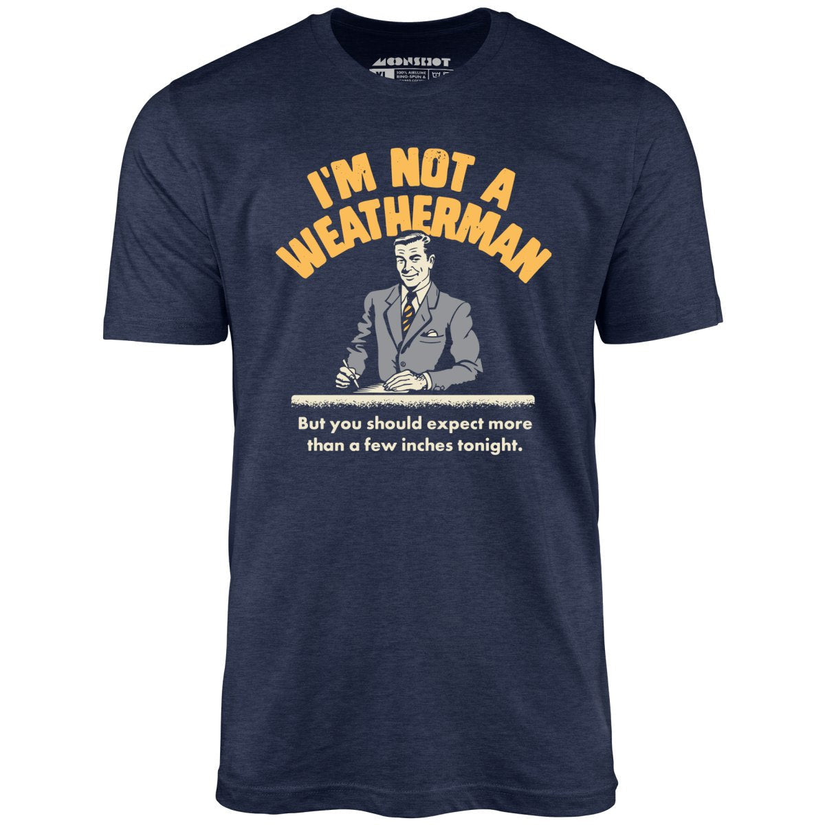 I'm Not a Weatherman - Unisex T-Shirt