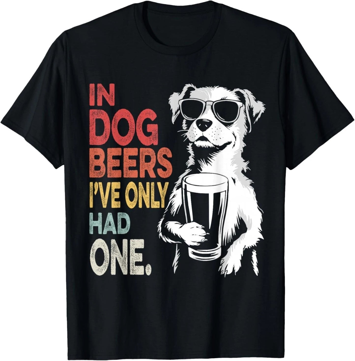 in Dog Beers I've Only Had One Funny Retro Beer Pun Bar Pub Gift Unisex T-Shirt
