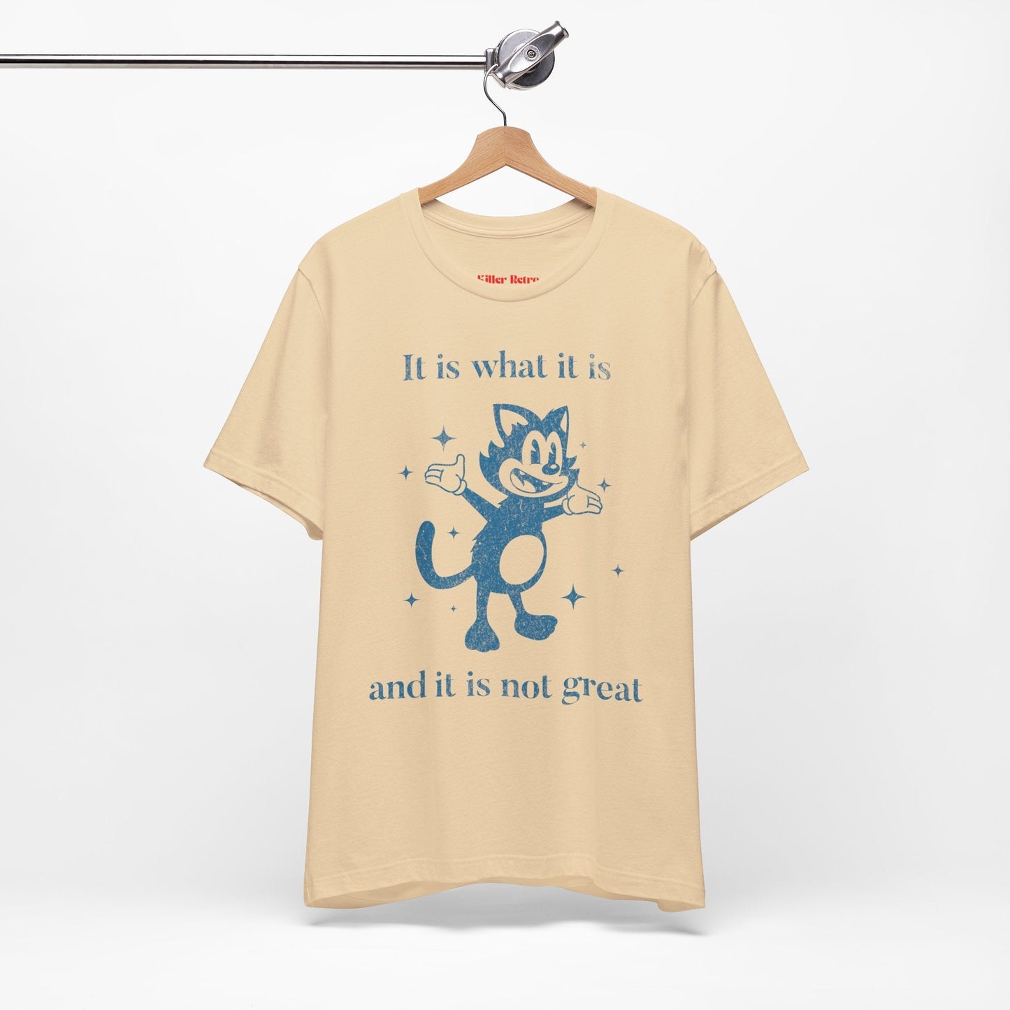 It Is What It Is, And It Is Not Great Funny Retro T-Shirt
