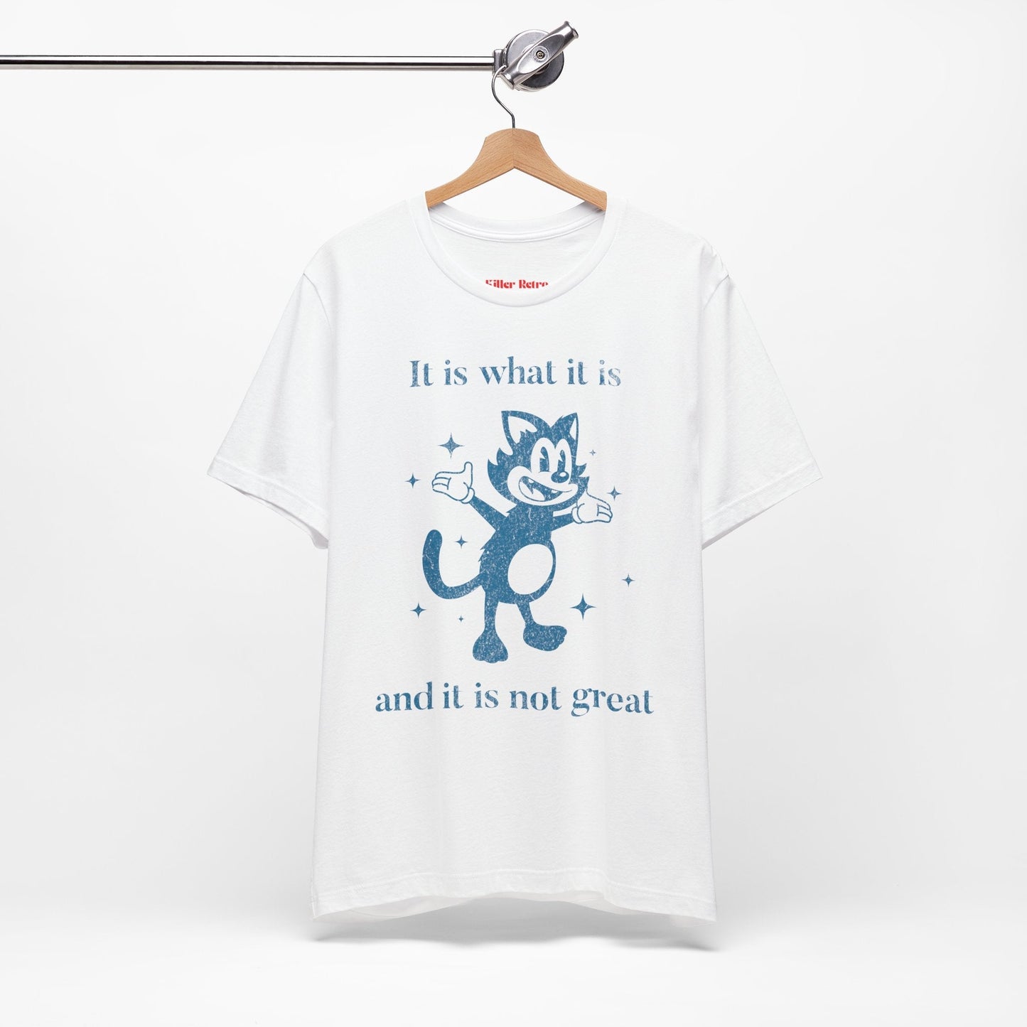 It Is What It Is, And It Is Not Great Funny Retro T-Shirt