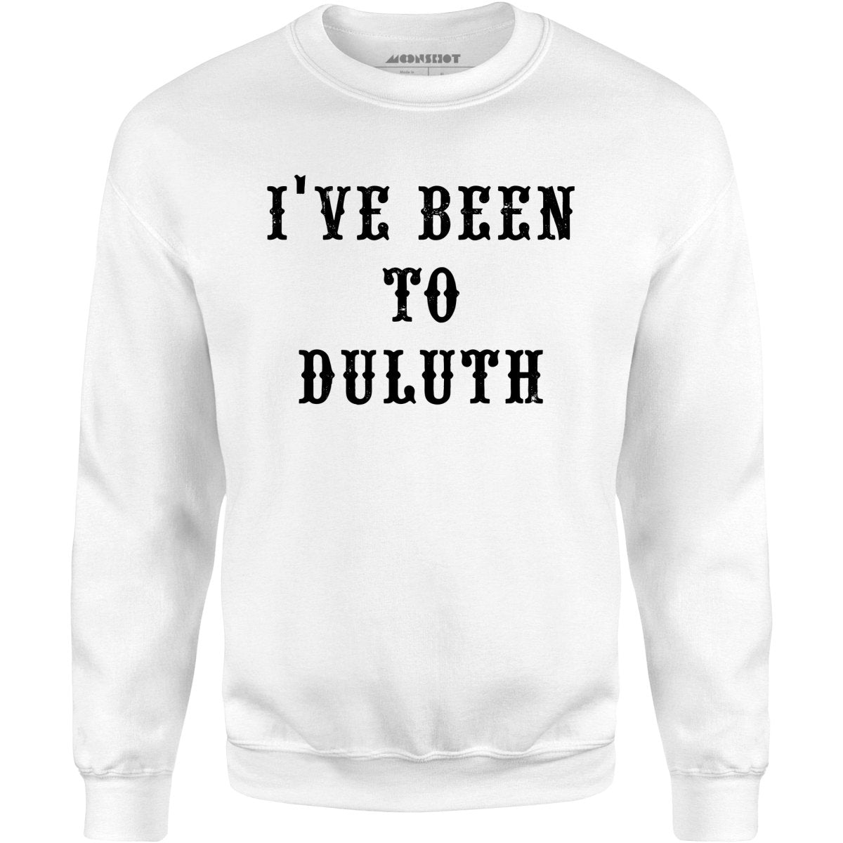 I've Been to Duluth - Unisex Sweatshirt