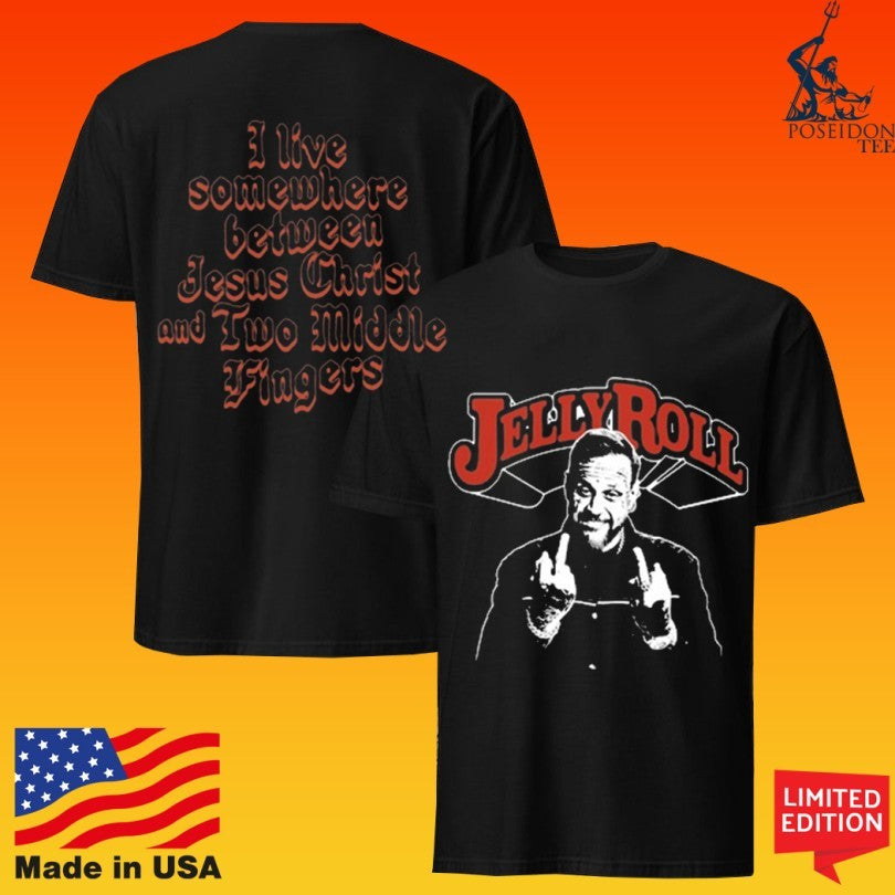 Jelly Roll I Live Somewhere Between Jesus Christ And Two Middle Fingers T-shirt