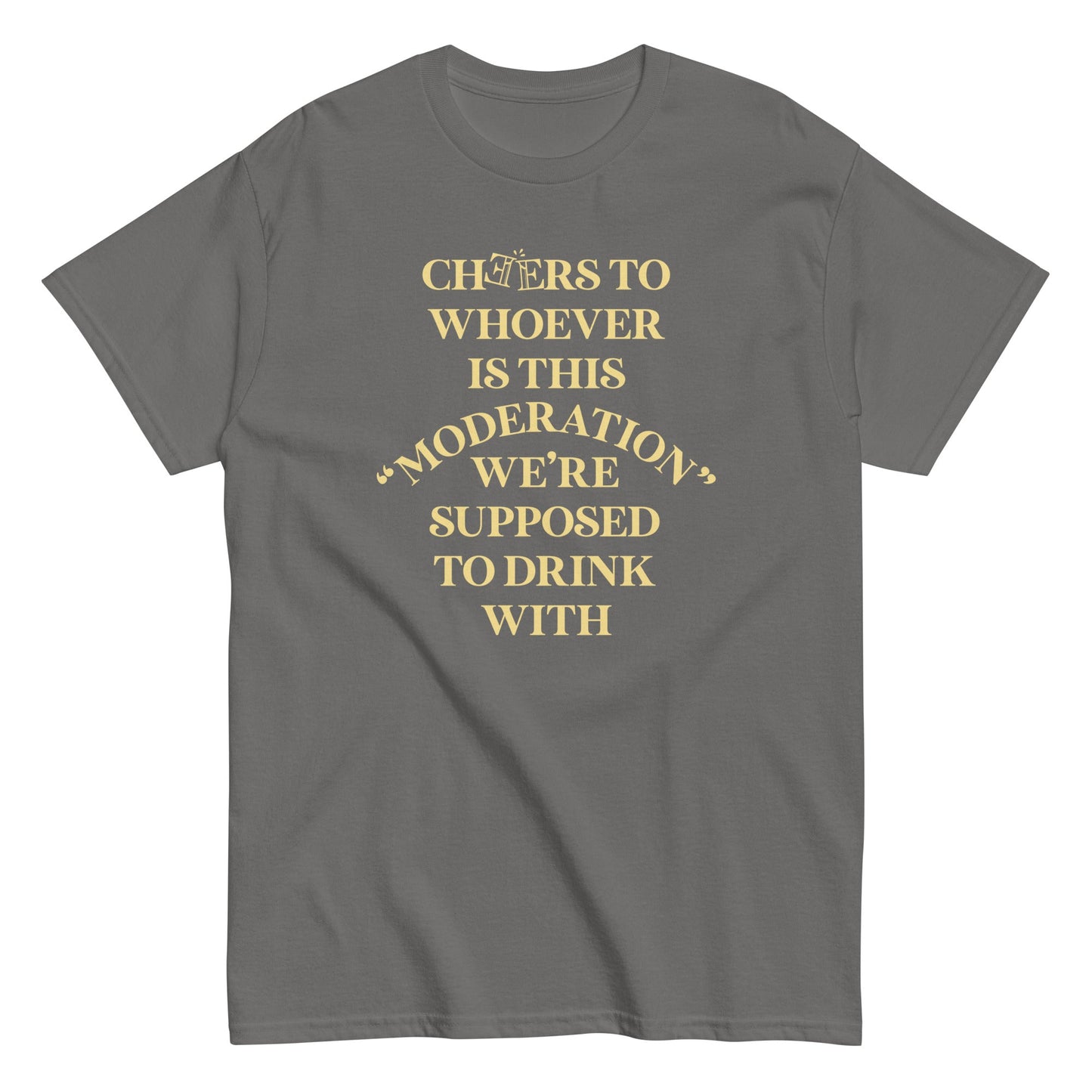 Cheers To Whoever Is This Moderation Men's Classic Tee