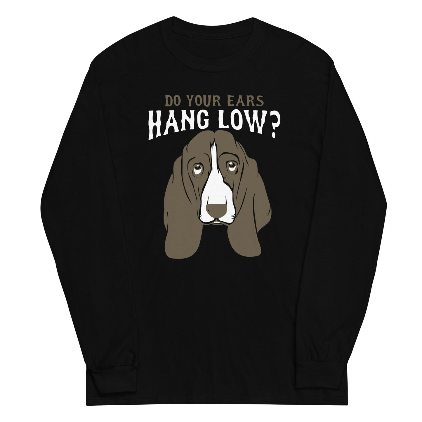 Do Your Ears Hang Low? Unisex Long Sleeve Tee