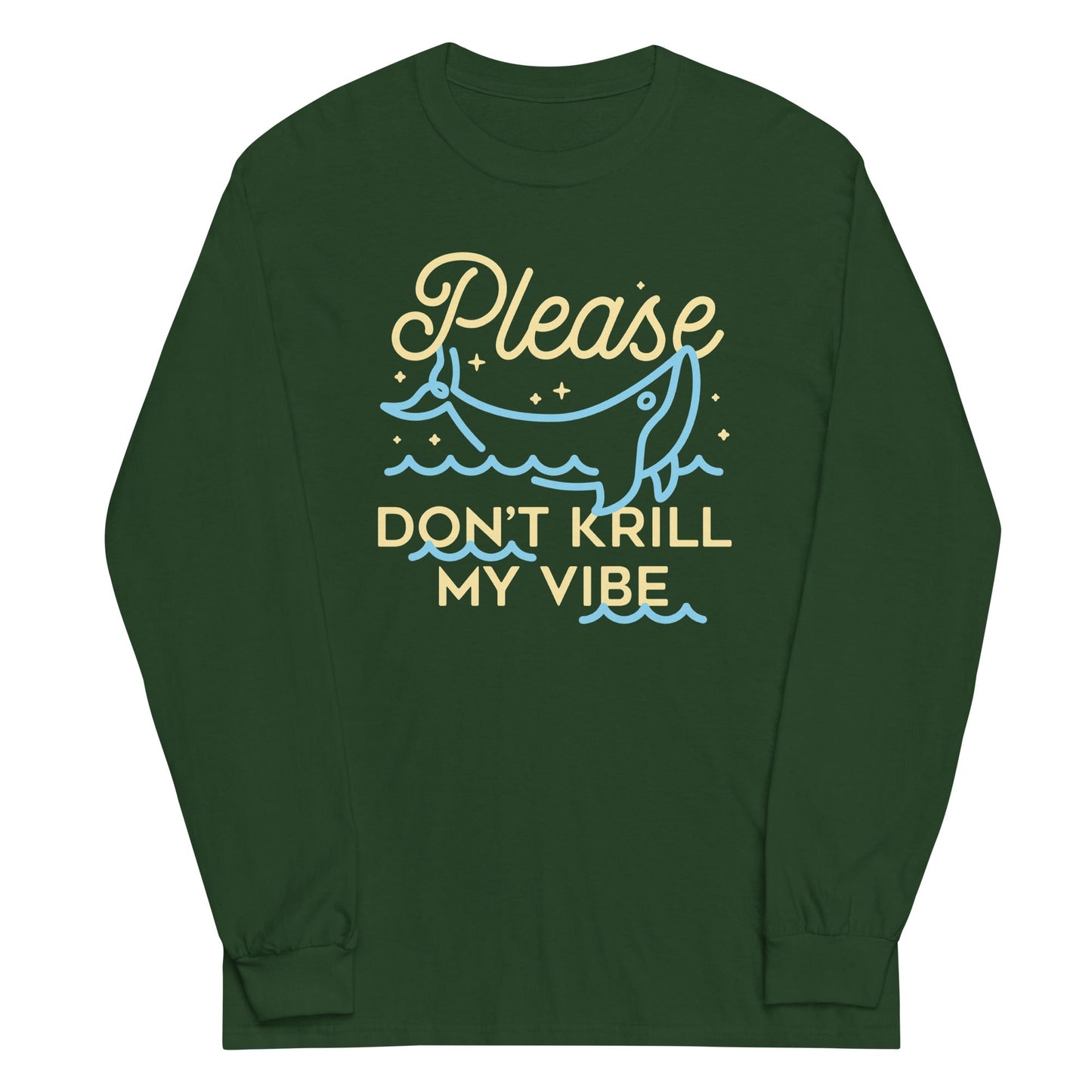 Please Don't Krill My Vibe Unisex Long Sleeve Tee