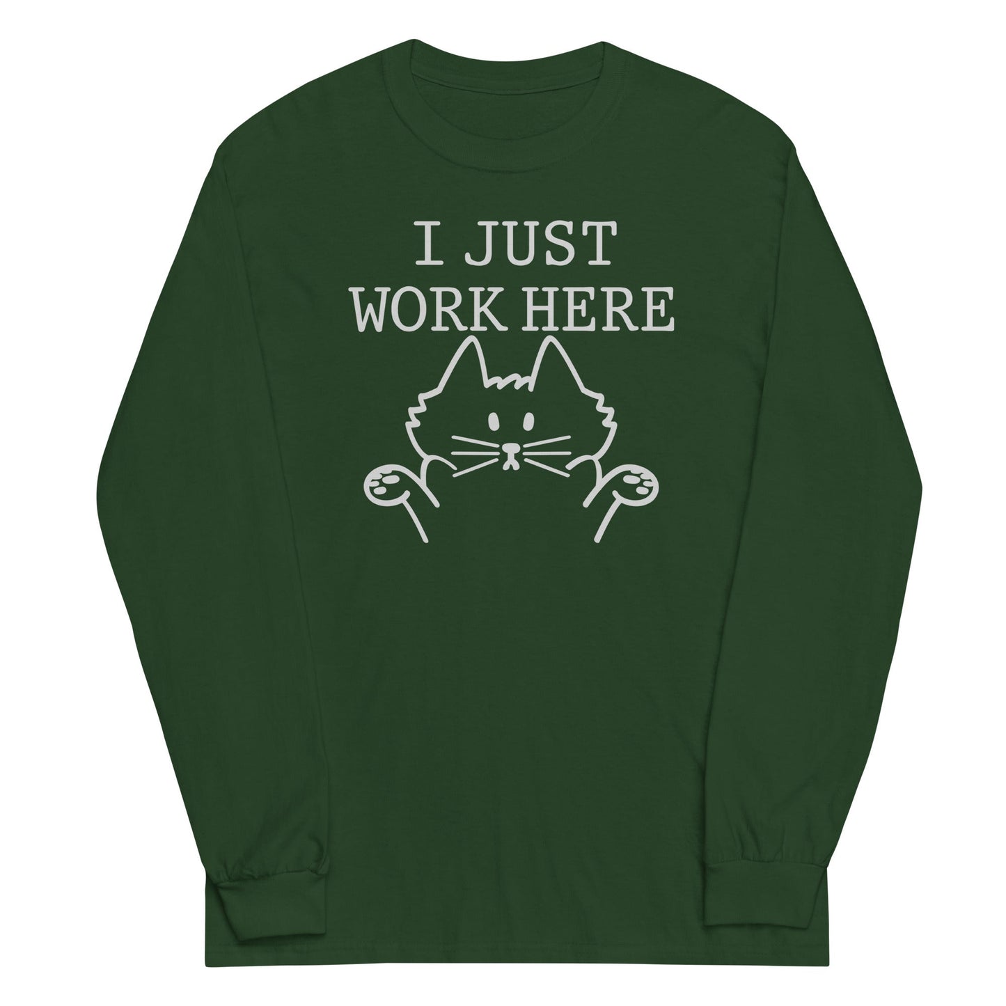 I Just Work Here Unisex Long Sleeve Tee