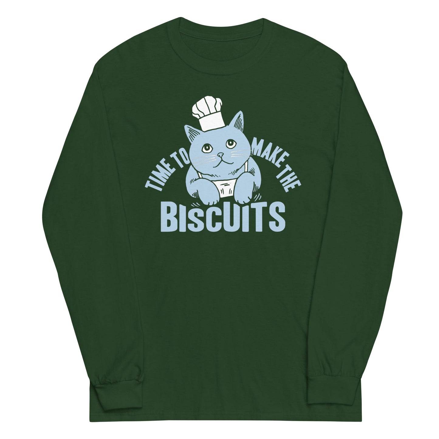 Time To Make The Biscuits Unisex Long Sleeve Tee