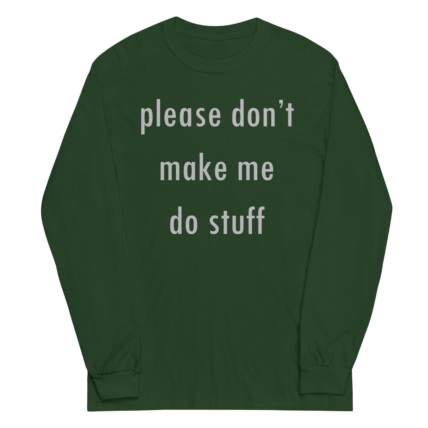 Please Don't Make Me Do Stuff Unisex Long Sleeve Tee