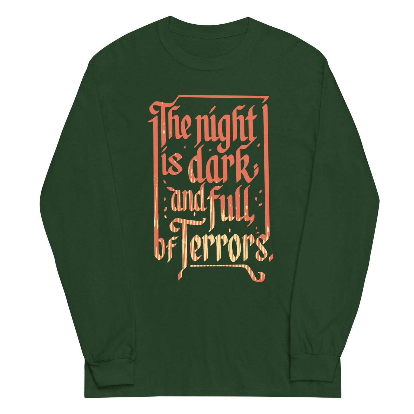 The Night Is Dark And Full Of Terrors Unisex Long Sleeve Tee