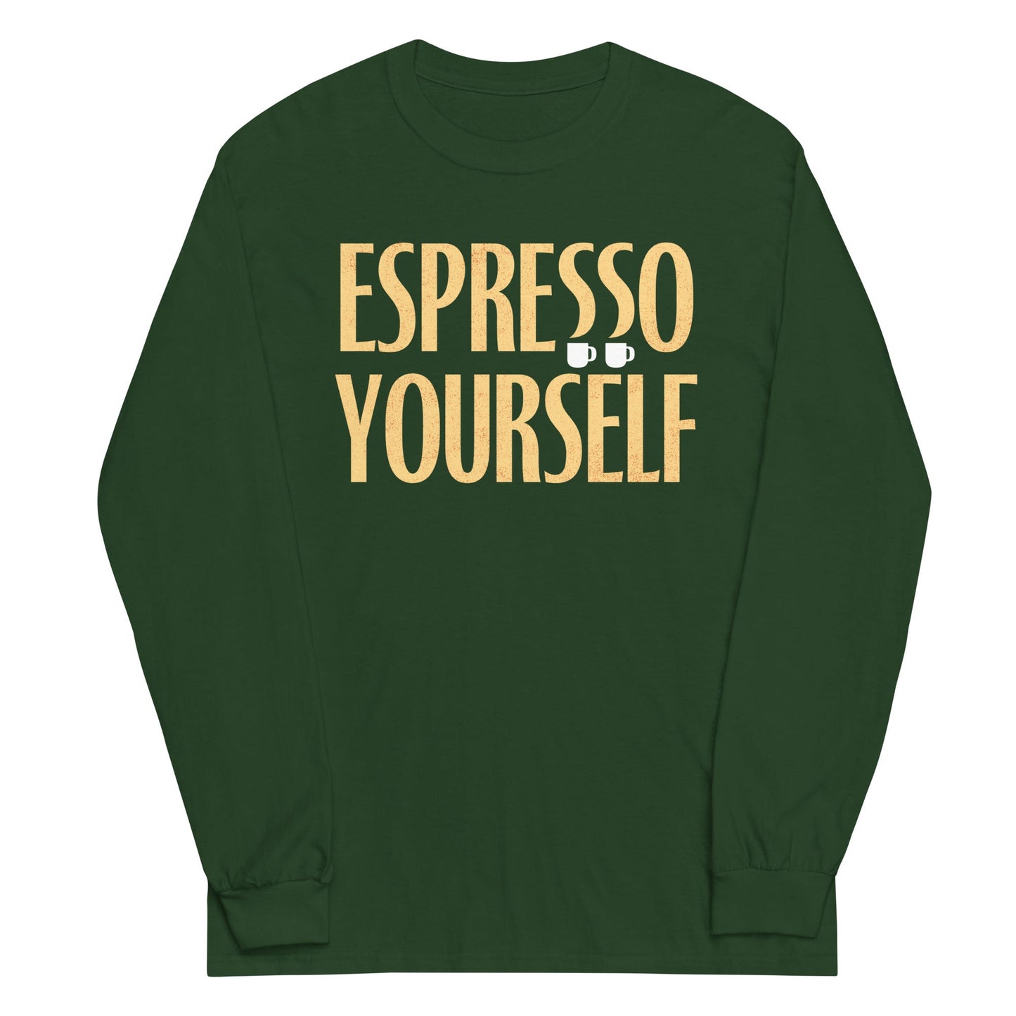 Espresso Yourself Unisex Long Sleeve Tee