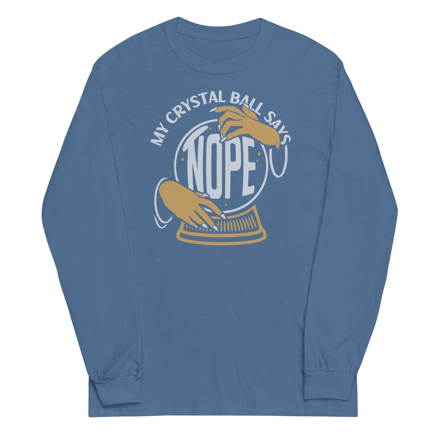 My Crystal Ball Says Nope Unisex Long Sleeve Tee