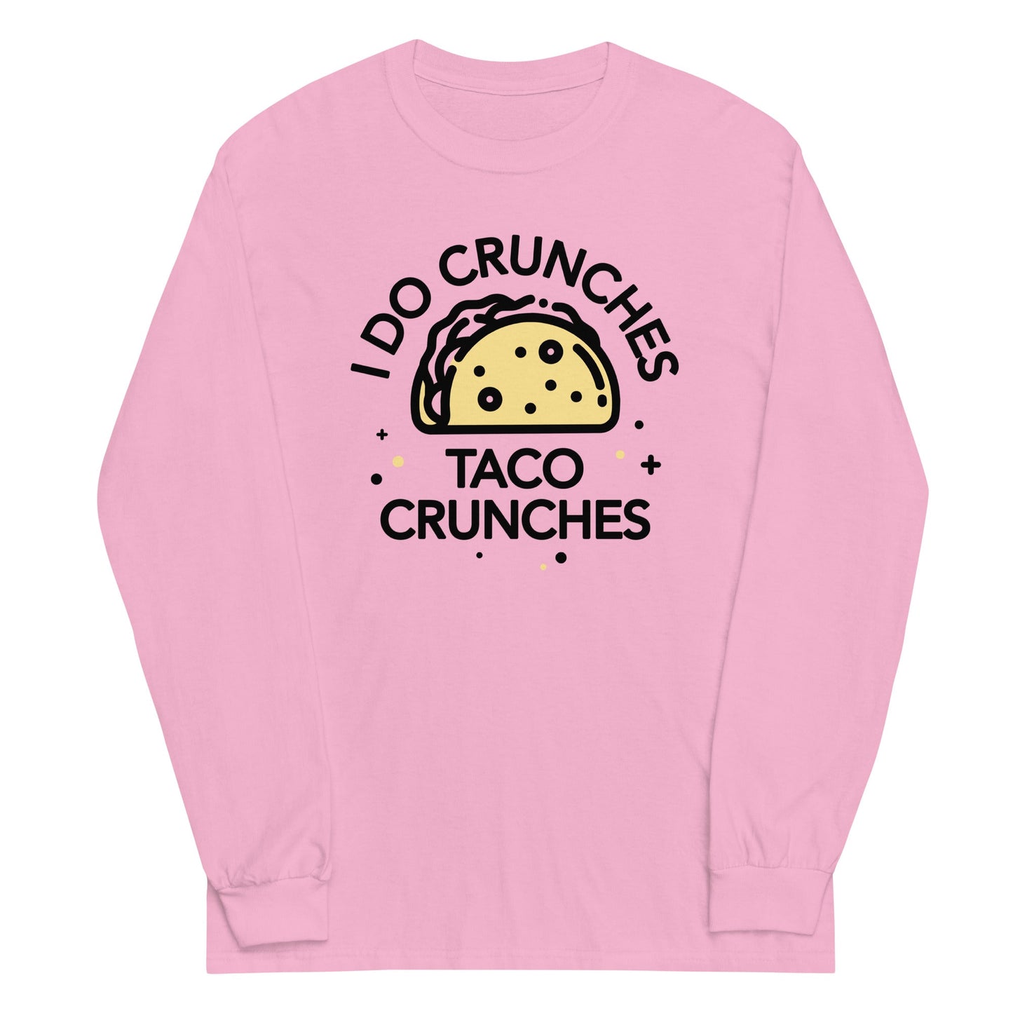 I Do Crunches Taco Crunches Unisex Long Sleeve Tee