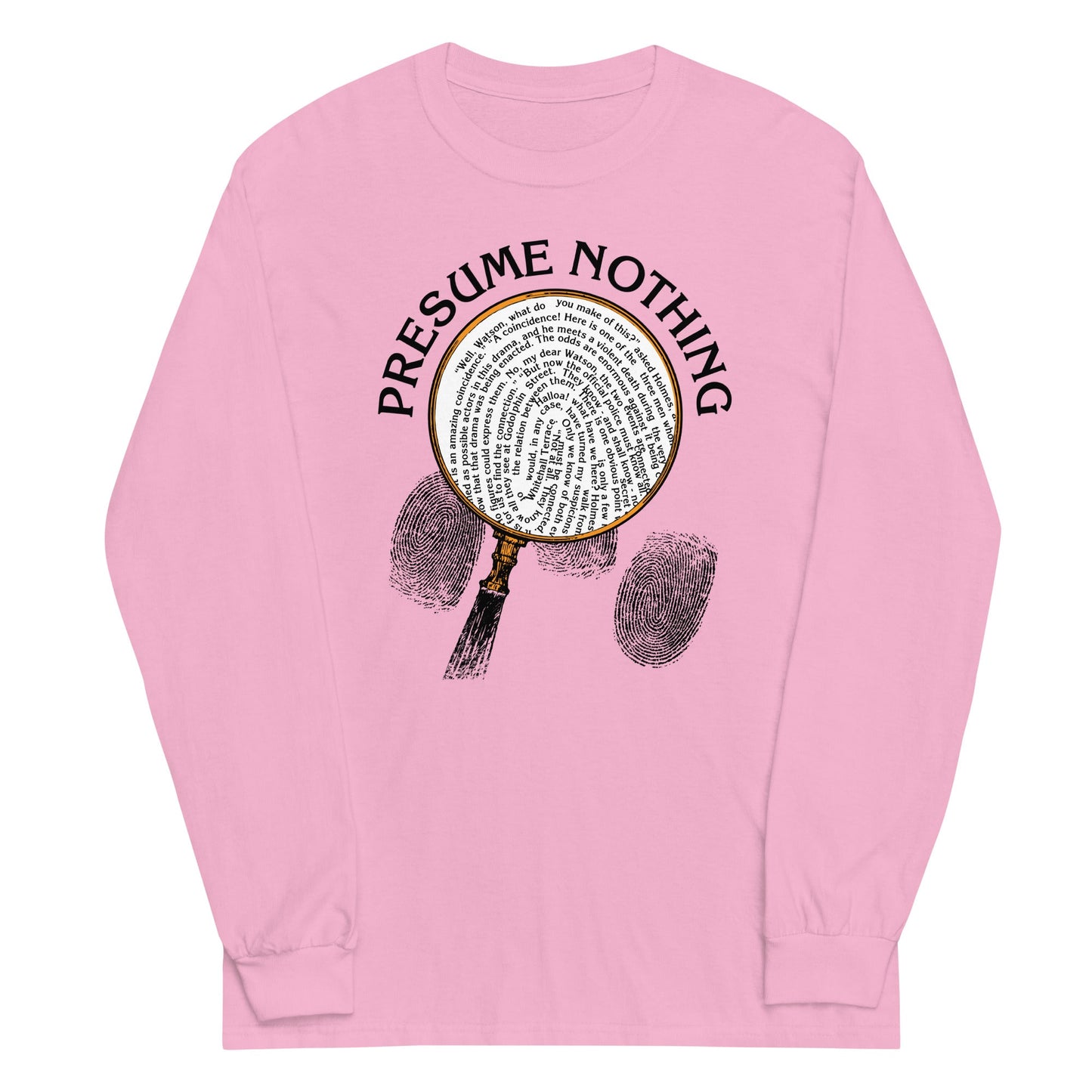 Presume Nothing Unisex Long Sleeve Tee