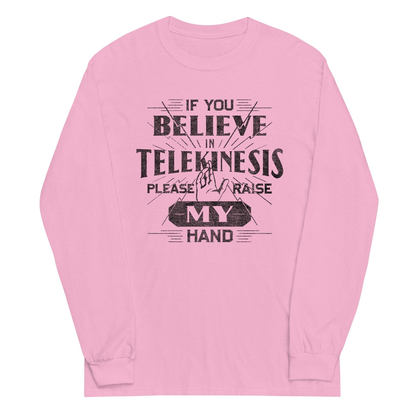 If You Believe In Telekinesis Please Raise My Hand Unisex Long Sleeve Tee
