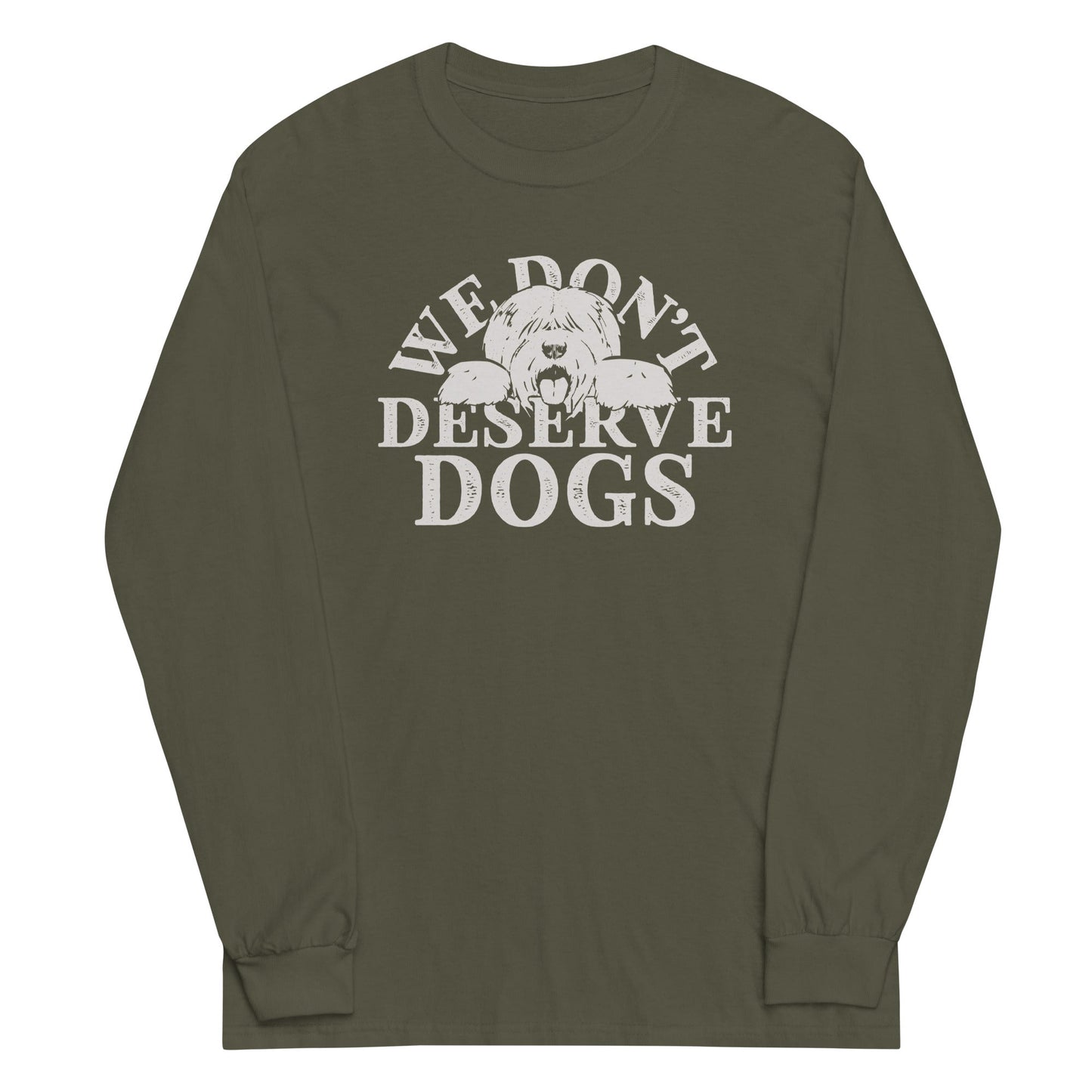We Don't Deserve Dogs Unisex Long Sleeve Tee